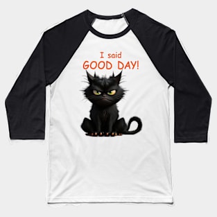 Angus the Cat - I Said Good Day! Baseball T-Shirt